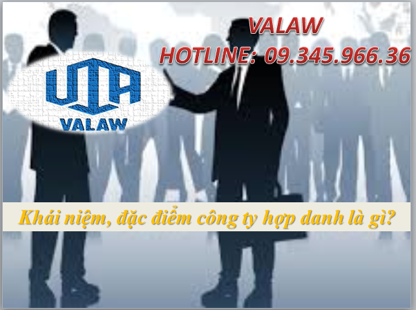 Khái niệm, đặc điểm công ty hợp danh là gì?
